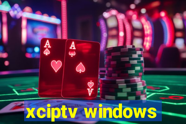 xciptv windows